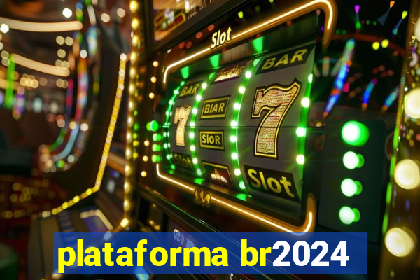 plataforma br2024